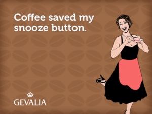 coffee saved my snooze button gevalia