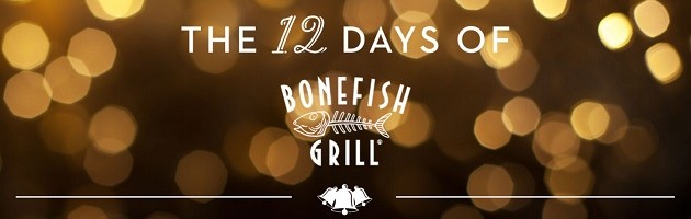 12 Days of Bonefish Grill Starts Today!