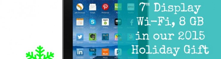 Enter to Win a Fire, 7″ in Our 2015 Holiday Gift Guide