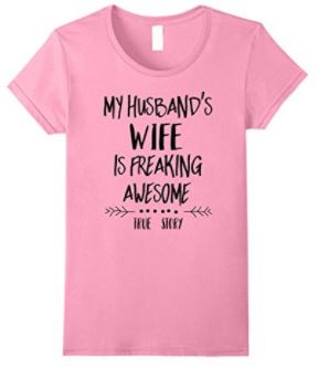 my husbands wife is freaking awesome tshirt